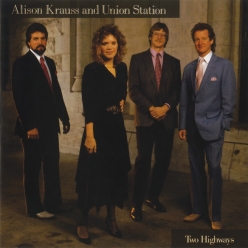 Alison Krauss & Union Station - Two Highways
